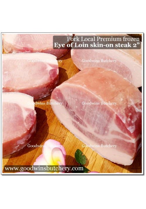 Pork EYE OF LOIN sirloin karbonat SKIN ON frozen LOCAL PREMIUM STEAK 2" 5cm (price/pc 500g)